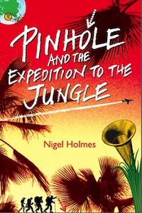 Pinhole and the Expedition to the Jungle by Nigel Holmes