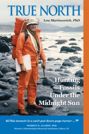 True North: Hunting Fossils Under the Midnight Sun by Lou Marincovich